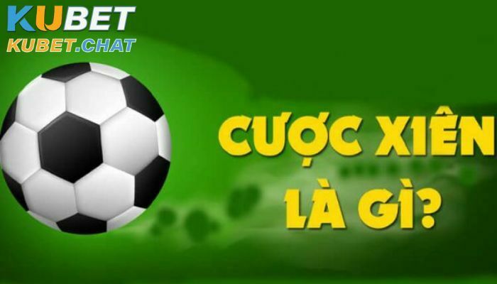 Kèo xiên bóng đá là gì? 100+ cách chơi cá độ đỉnh cao 1 Kèo cược xiên là gì?