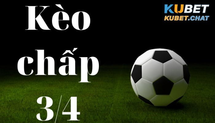 Kèo 3/4 là sao? Chơi như thế nào? Cách tính phần thưởng dễ dàng 4 Các tính phần thưởng kèo 3/4