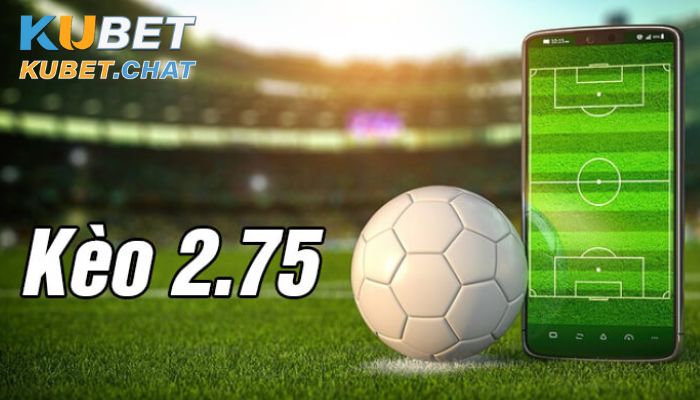 Kèo chấp 2.75 là gì? Chơi kèo này như thế nào cho hiệu quả? 1 Giải đáp thắc mắc về kèo chấp 2.75