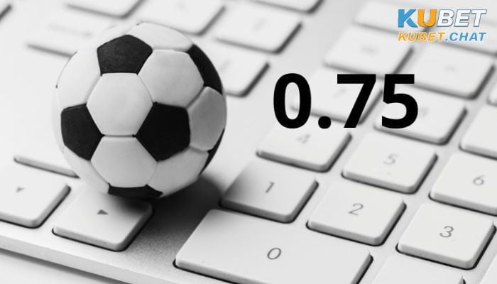 Kèo chấp 0.75 là gì? Mách anh em mẹo chơi kèo cá cược của cao thủ 3 Mẹo chơi kèo 0.75 anh em cao thủ chia sẻ