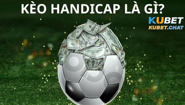 Kèo Handicap là gì?