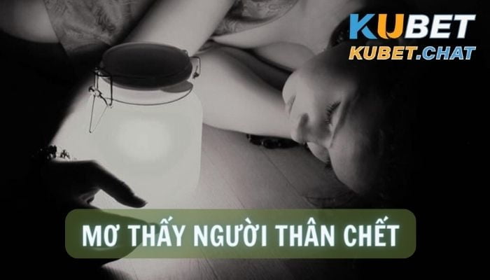 Lí giải 5 hiện tượng mơ thấy người thân chết