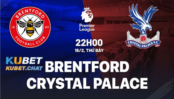 Nhận định soi kèo Brentford vs Crystal Palace 18/2 vào lúc 22h00 1 Tìm hiểu soi kèo Brentford vs Crystal Palace 18/2