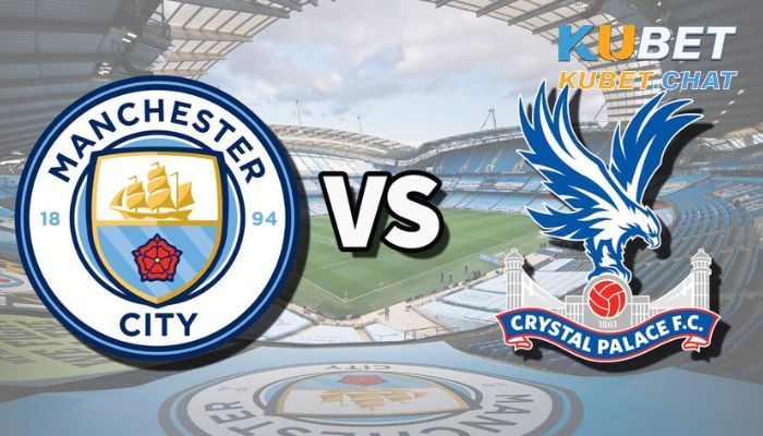Soi kèo Crystal Palace vs Manchester City 12/3: Thị uy sức mạnh 3 Soi kèo Crystal Palace vs Manchester City 12/3