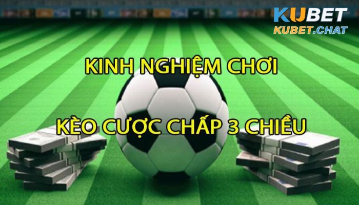 Cược chấp 3 chiều là gì? Những kinh nghiệm khi chơi loại kèo này 3 Mẹo chơi cược chấp 3 chiều