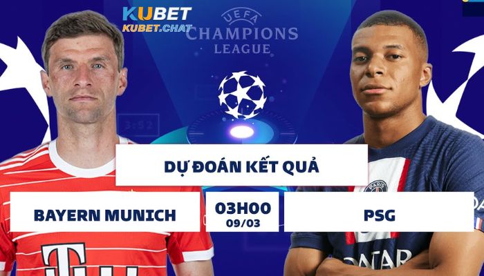 Soi kèo Bayern vs PSG 9/3 lúc 03h00 cùng chuyên gia Kubet 1 Sơ lược trận đấu Bayern vs PSG