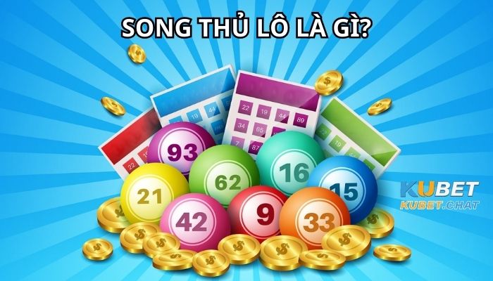 Cách đánh song thủ lô bách phát bách trúng cho các dân chơi 1 Song thủ lô là gì?- Cách đánh song thủ lô